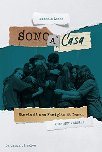 SONO A CASA: STORIA DI UNA FAMIGLIA DI DANZA (Italian Edition)
