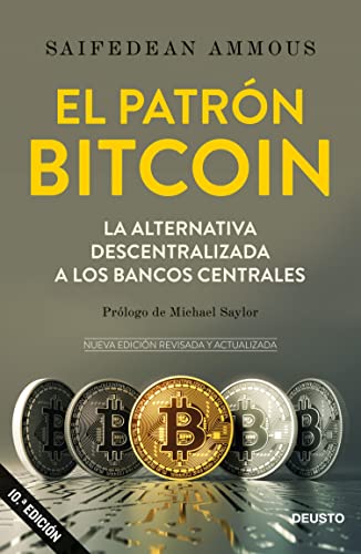 El patrón Bitcoin: La alternativa descentralizada a los bancos centrales (Deusto)