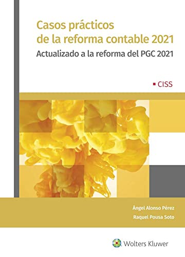 Casos prácticos de la reforma contable 2021: Actualizado a la reforma del PGC 2021