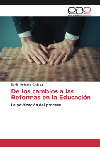De los cambios a las Reformas en la Educación: La politización del proceso
