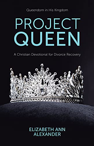 Project Queen: A Christian Devotional for Divorce Recovery (English Edition)