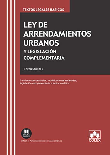 Ley de arrendamientos urbanos y legislación complementaria: Contiene concordancias, modificaciones resaltadas, legislación complementaria e índice analítico: 1 (TLB)