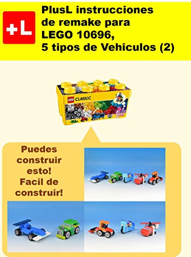 PlusL instrucciones de remake para LEGO 10696,5 tipos de Vehiculos (2): Usted puede construir 5 tipos de Vehiculos (2) de sus propios ladrillos