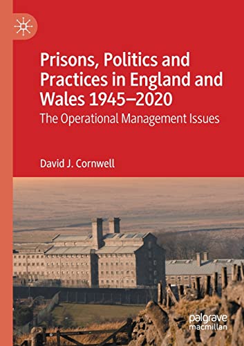 Prisons, Politics and Practices in England and Wales 1945-2020: The Operational Management Issues