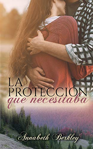 La protección que necesitaba: Novela Romántica Contemporánea (Edentown nº 4)