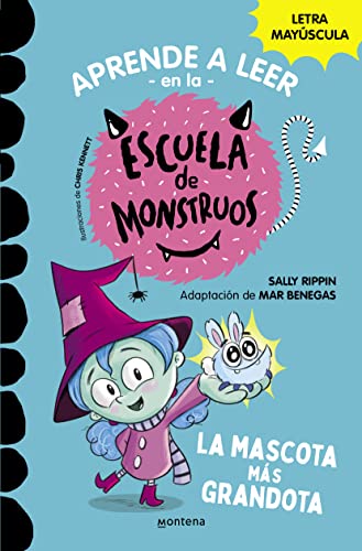 Aprender a leer en la Escuela de Monstruos 1 - La mascota más grandota: En letra MAYÚSCULA para aprender a leer (Libros para niños a partir de 5 años)