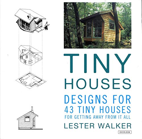 Tiny Houses: Designs for 43 Tiny Houses for Getting Away from It All